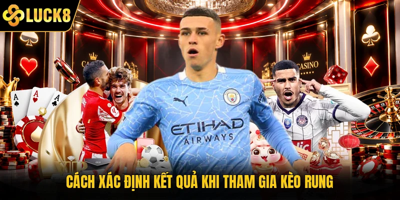 Cách xác định kết quả khi tham gia kèo rung