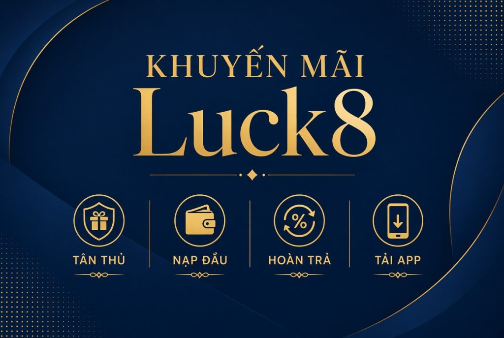 luck8 khuyến mãi ấn tượng