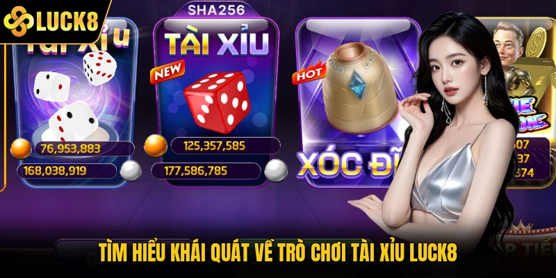 Tìm hiểu khái quát về trò chơi tài xỉu Luck8